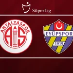 Antalyaspor vs Eyupspor: Home Advantage and Current Form Favor the Hosts